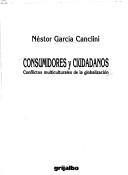 Cover of: Consumidores y ciudadanos: conflictos multiculturales de la globalización