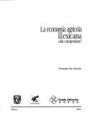 Cover of: La economía agrícola mexicana: sin campesinos?