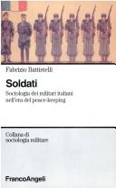 Cover of: Soldati: sociologia dei militari italiani nell'era del peace-keeping