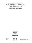 Cover of: La Arqueologia del Regimen, 1910-1955: Museo Nacional de Arte, Universidad Nacional Autonoma de Mexico, Instituto de Investigaciones Esteticas: Septie (Pinceles de la Historia)