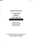 Cover of: Honoré Daumier: la caricatura política del siglo XIX : Colección Alfredo Guati Rojo : Honoré Daumier, Constantino Escalante, Santiago Hernández, José María Villasana.