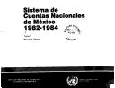 Sistema de cuentas nacionales de México, 1982-1984 by Instituto Nacional de Estadística, Geografía e Informática (Mexico)