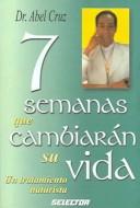 Cover of: 7 Semanas que cambiaran su vida/7 Weeks That will Change your Life: Un tratamiento naturista