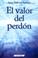 Cover of: El valor del perdón (SUPERACIÓN PERSONAL)