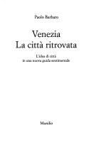 Cover of: Venezia: La citta ritrovata : l'idea di citta in un nuova guida sentimentale (Gli specchi della memoria)