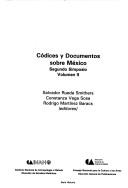 Códices y documentos sobre México by Salvador Rueda Smithers, Constanza Vega Sosa, Rodrigo Martínez Baracs