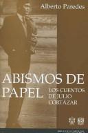 Cover of: Abismos De Papel / Paper Abyss: Los Cuentos De Julio Cortazar / The Stories of Julio Cortazar (Biblioteca Cortazar / Cortazar Library)