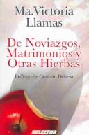Cover of: De Noviazgos, Matrimonios Y Otras Historias by Ma. Victoria Llamas