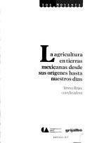 Cover of: La agricultura en tierras mexicanas desde sus orígenes hasta nuestros días