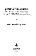 Cover of: Coming Full Circle: The Process of Decolonization Among Post-1965 Filipino Americans