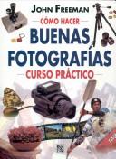 Cover of: Como Hacer Buenas Fotografias / How to Take Great Photographs