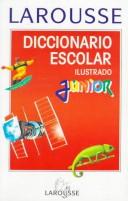 Cover of: Larousse Diccionario Escolar Ilustrado Junior