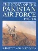 Cover of: The Story of the Pakistan Air Force 1988-1998 by M. J. Gohari