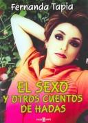 El sexo y otros cuentos de hadas by Fernanda Tapia