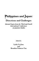 Cover of: Philippines and Japan: Directions and challenges : selected papers from the third and fourth international conferences on Japanese studies