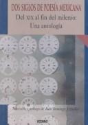 Cover of: Dos siglos de poesía mexicana: del XIX al fin del milenio : una antología