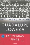Cover of: Las yeguas finas by Guadalupe Loaeza