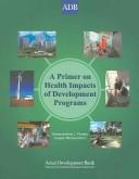 Cover of: A primer on health impacts of development programs by Genandrialine L. Peralta, Joseph Michael Hunt