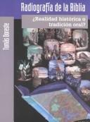 Cover of: Radiografia De LA Biblia: Realidad Historica O Tradicion Oral