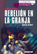 Cover of: Rebelión en la granja by George Orwell