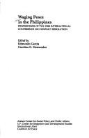 Waging peace in the Philippines by International Conference on Conflict Resolution in the Philippines (1988 Quezon City, Philippines)