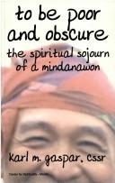 Cover of: To be poor and obscure: the spiritual sojourn of a Mindanawon