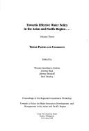 Towards effective water policy in the Asian and Pacific region-- by Regional Consultation Workshop Towards a Policy for Water Resources Development and Management in the Asian and Pacific Region (1996 Asian Development Bank), Wouter Lincklaen Arriens, Jeremy Bird