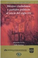 Cover of: México, ciudadanos y partidos políticos al inicio del siglo XXI by Alejandro Favela