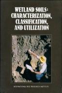 Cover of: Wetland Soils: Characterization, Classification, and Utilization