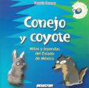 Cover of: Conejo Y Coyote/ Rabbit and Coyote: Mitos Y Leyendas Del Estado De Mexico / Myths and Legends from the State of Mexico (Mexico Magico / Magic Mexico)