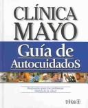 Cover of: Mayo Clinic Self Care (Spanish Ed): Clinica Mayo Guia de Autocuidados:Soluciones a losProblemas Cotidianos de Salud