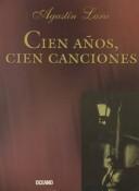 Cover of: Agustín Lara cien años, cien canciones