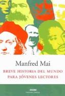 Cover of: Breve Historia Del Mundo Para Jovenes Lectores (Intemporales. Serie Mayor) by Manfred Mai