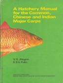 Cover of: A hatchery manual for the common, Chinese, and Indian major carps by V. G. Jhingran