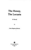 Cover of: The Honey, the Locusts: A Novel