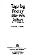 Cover of: Tagalog poetry, 1570-1898: tradition and influences in its development