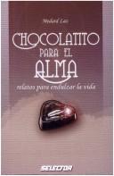 Cover of: Chocolatito Para El Alma/ Love Adds a Little Chocolate by Medard Laz, Medard Laz