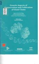 Cover of: Genetic aspects of conservation and cultivation of giant clams: report of the workshop held on 17-18 June 1992 at the ICLARM headquarters, Makati, Metro Manila, Philippines