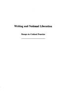 Cover of: Writing and national liberation: essays in critical practice