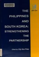Cover of: The Philippines and South Korea: Strengthening the partnership  | 