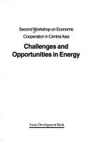 Cover of: Second Workshop on Economic Cooperation in Central Asia: Challenges and Opportunities in Energy