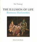 Cover of: The Illusion of Life: Burmese Marionettes