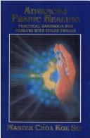 Cover of: Advanced pranic healing: a practical manual on color pranic healing