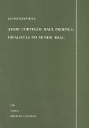 Jaime Cortesão, Raul Proença, idealistas no mundo real by Jacinto Baptista