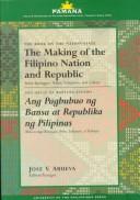 Cover of: The Making of the Filipino Nation and Republic: From Barangays, Tribes, Sultanates, and Colony (Pamana Series)