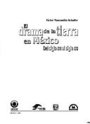 Cover of: El drama de La tierra de Mexico / The Drama of the Land in Mexico: Del Siglo XVI Al Siglo XXI/ From the XVI Century to the XXI Century (Conocer Para Decir/ Know to Tell)