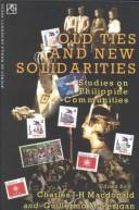 Cover of: Old ties and new solidarities by edited by Charles J-H Macdonald and Guillermo M. Pesigan.