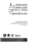 Cover of: La Industria de La Confeccion En Mexico y China Ante La Globalizacion (Colección Jesus Silva Herzog)