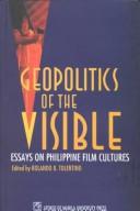 Cover of: Geopolitics of the visible by edited by Rolando B. Tolentino.