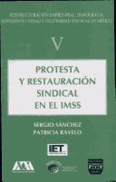 Cover of: Protesta y restauración sindical en el IMSS by Patricia Ravelo Blancas